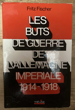 RARE Les Buts de Guerre de l' Allemagne Impériale 1914-1918 Fischer Trévise