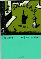 Les jours ouvrables Eric Lambé Amok EO 1997 Feu ! 6 sérigraphie Botanique comics