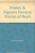 Pirates & Pigeons Famous Stories of Boyhood yearts [Hardcover] Elizabeth Sechri