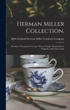 Herman Miller Collection.: Furniture Designed by George Nelson, Charles Eames,