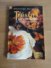 les tresors gourmands du moulin de moreau - CHRISTIAN MALAURIE ( cuisine )