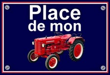 plaque " PLACE DE MON TRACTEUR