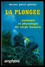 La Plongée, Anatomie et physiologie du corps humain Pierre Splichal Amphora 1992
