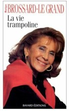 La vie trampoline - Monique Brossard-... - V133131