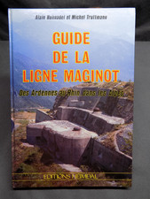 Guide de la Ligne Maginot Des Ardennes au Rhin, dans les Alpes  - Ed. Heimdal