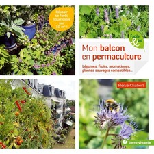 Mon Balcon En Permaculture - Légumes, Fruits, Aromatiques, Plantes Sauvages Come