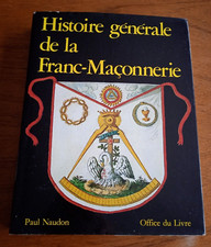 Histoire générale de la Franc-Maçonnerie - Paul Naudon, Office du Livre