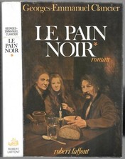 LE PAIN NOIR par Georges-Emmanuel CLANCIER Tome 1 Edition Robert Laffont 1974