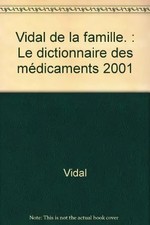 Vidal de la famille : Le dictionnaire des médicaments, Edition 2001, Vidal