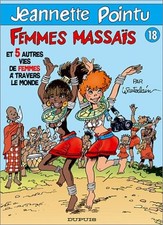 Jeannette Pointu. Vol. 18. Femmes masai : et 5 autres vies de femmes à travers 