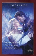 PATRICE MICHELLE: SEDUCTION MORTELLE. HARLEQUIN/ NOCTURNE. 2010.