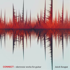 Jakob Bangso Connect: Electronic Works for Guitar (CD) Album