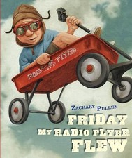 Friday My Radio Flyer Flew, Zachary Pullen