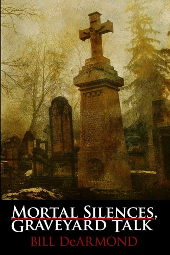 Bill dearmond mortal silences - mortal,