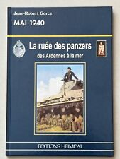 La ruée des Panzers ,des Ardennes à la mer - Mai 1940 - Gorce - HEIMDAL