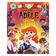 MORTELLE ADELE - SHOW BIZARRE !--BAYARD JEUNESSE--LIVRES MORTELLE