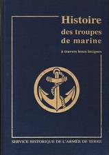 MILITARIA Histoire des troupes de marine à travers leurs insignes. Tome 1