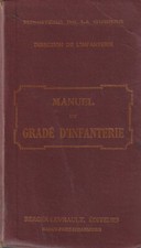 MANUEL DU GRADE D'INFANTERIE  ED. LIBRAIRIE MILITAIRE BERGER-LEVRAULT 1926