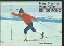Ski de fond.Randonnée et competition.Hans BRUNNER / Alois KALIN.Cartonné Z007