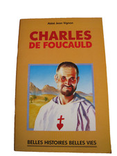 Les Belles histoires  belles vies  CHARLES DE FOUCAULD. Fleurus 2005