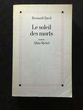 LIVRE BERNARD CLAVEL LE SOLEIL DES MORTS ALBIN MICHEL  1988