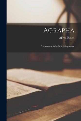 Alfred resch agrapha - alfred,