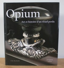 Opium Art et histoire d'un rituel perdu Ferry Bertholet 2007 Citadelles Mazenod