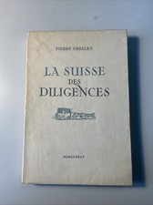 VOYAGE -  La Suisse des Diligences, Pierre Grellet, Exemplaire Numéroté