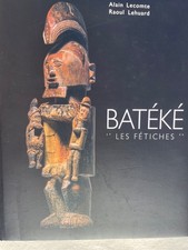 Livre Art d'Afrique Batéké " Les Fétiches" Alain Lecomte et Raoul Lehuard.2014
