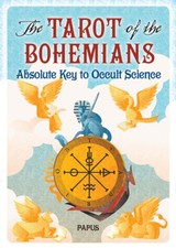 The Tarot of the Bohemians: Absolute Key to Occult Science by Papus [Paperback]