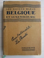 Les guides bleus BELGIQUE et LUXEMBOURG Hachette 1935 TBE avec jaquette ,cartes