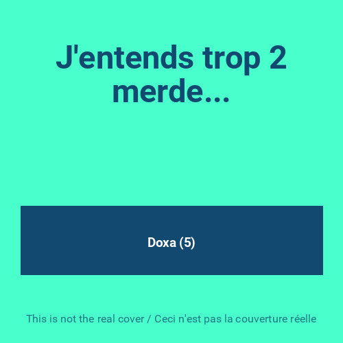 Entends trop merde - j'entends, 2
