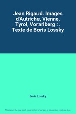Jean Rigaud. Images d'Autriche, Vienne, Tyrol, Vorarlberg : . Texte de Bori