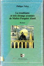 VALCQ: MONTREUIL LA TROUBLANTE ET TRES ETRANGE AVENTURE DE MAITRE PASQUIER ALARD