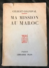 MAROC MOROCCO - LIVRE ANCIEN 1956 - Ma mission au Maroc par Gilbert Grandval