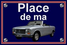 plaque " PLACE DE MA PEUGEOT 304 CABRIOLET gris clair " ( idée cadeau souvenir )