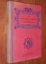 LA VIEILLE GARDE IMPERIALE illustré par JOB Mame 1932 Napoléon 1er Empire armée