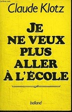 Je ne veux plus aller à l'école | Klotz Claude | Très bon état