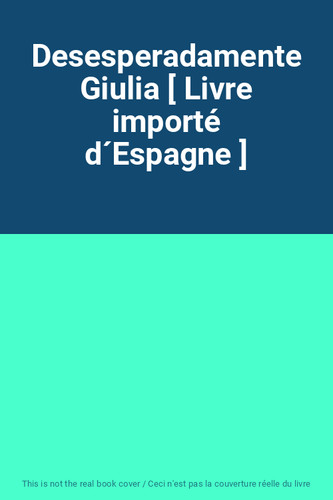 Desesperadamente giulia - giulia, [