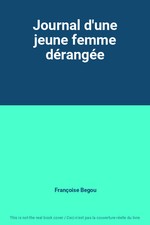 Journal d'une jeune femme dérangée, Françoise Begou