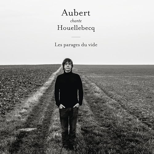 Aubert chante houellebecq - aubert,