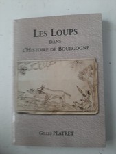 Les Loups Dans L'histoire de Bourgogne Gilles Platret