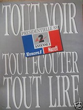 PUBLICITÉ EUROPE1 P.MATCH A2 PRÉSIDENTIELLE 88 TOUT VOIR TOUT ÉCOUTER TOUT LIRE