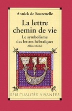 La lettre chemin de vie ; le symbolisme des lettres hébraïques