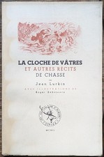 Jean Lurkin  : La cloche de Vâtres et autres récits de chasse. Numéroté et signé