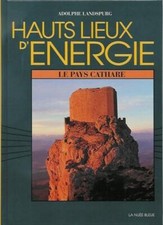 Hauts lieux d'énergie, le pays cathare Adolphe Landspurg