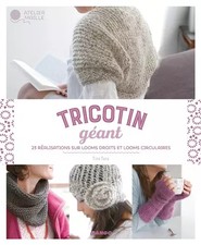Tricotin géant: 23 réalisations sur looms droits et looms circulaires, Tine Tara