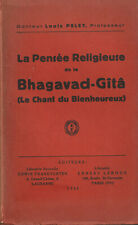 LA PENSEE RELIGIEUSE DE LA BHAGAVAD-GITA LE CHANT DU BIENHEUREUX. LOUIS PELET.