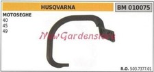 Poignée HUSQVARNA Moteur Tronçonneuse 40 45 49 010075