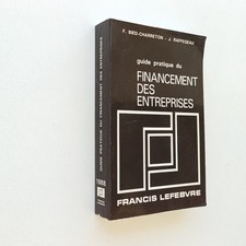 Guide pratique du financement des entreprises BIED CHARRETON RAFFEGEAU 1988 5 è